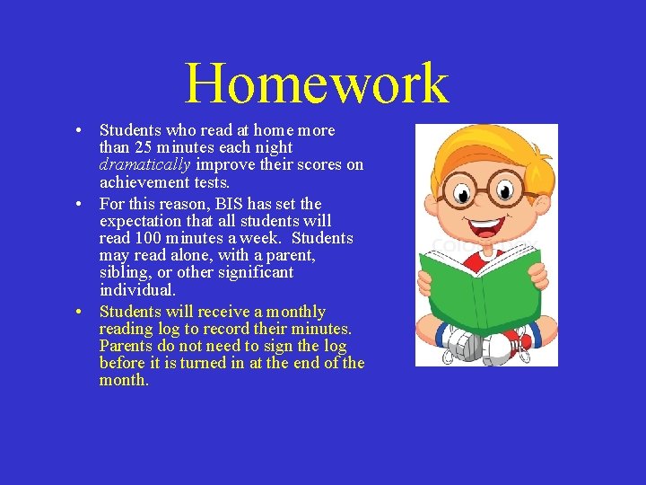 Homework • Students who read at home more than 25 minutes each night dramatically