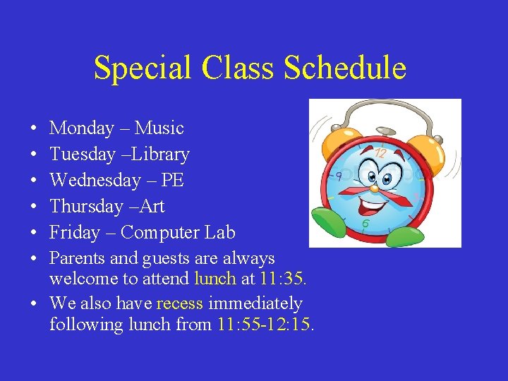 Special Class Schedule • • • Monday – Music Tuesday –Library Wednesday – PE