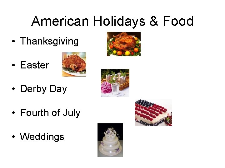 American Holidays & Food • Thanksgiving • Easter • Derby Day • Fourth of