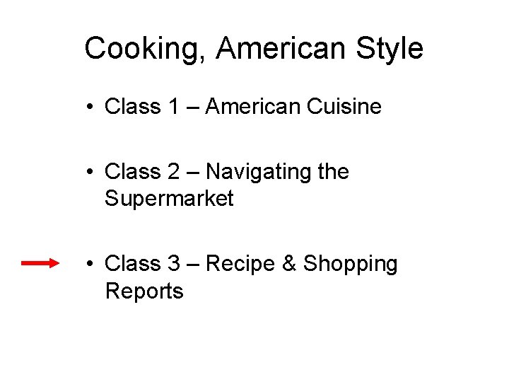 Cooking, American Style • Class 1 – American Cuisine • Class 2 – Navigating