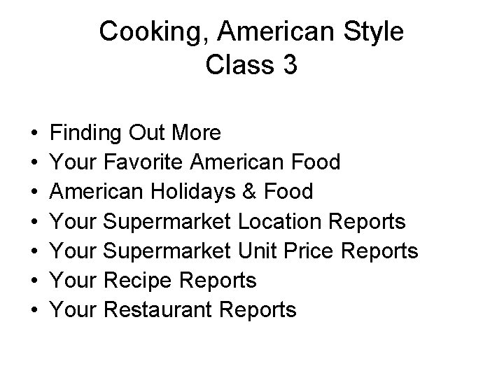 Cooking, American Style Class 3 • • Finding Out More Your Favorite American Food