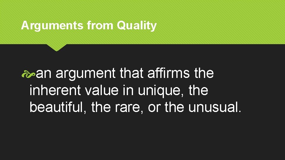 Arguments from Quality an argument that affirms the inherent value in unique, the beautiful, Arguments from Quality an argument that affirms the inherent value in unique, the beautiful,