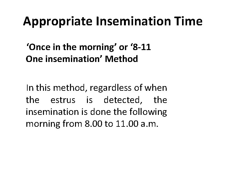 Appropriate Insemination Time ‘Once in the morning’ or ‘ 8 -11 One insemination’ Method