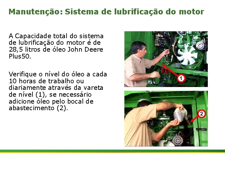 Manutenção: Sistema de lubrificação do motor A Capacidade total do sistema de lubrificação do