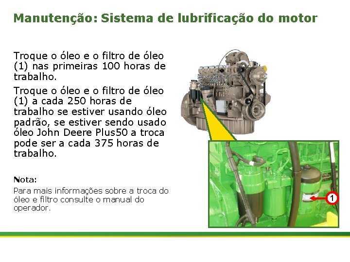Manutenção: Sistema de lubrificação do motor Troque o óleo e o filtro de óleo