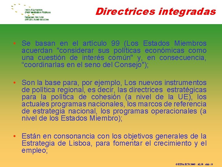 Directrices integradas • Se basan en el artículo 99 (Los Estados Miembros acuerdan "considerar