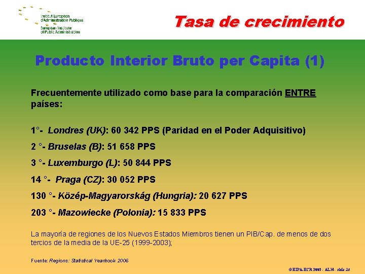 Tasa de crecimiento Producto Interior Bruto per Capita (1) Frecuentemente utilizado como base para