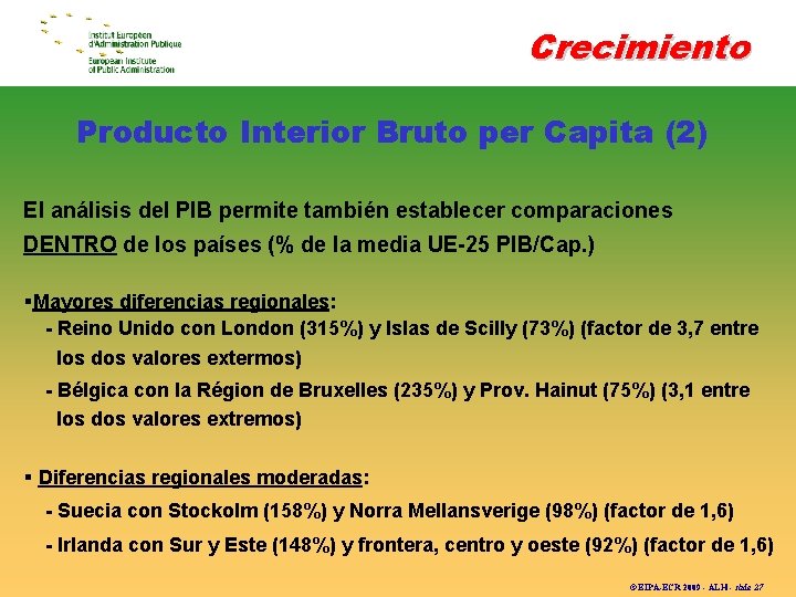 Crecimiento Producto Interior Bruto per Capita (2) El análisis del PIB permite también establecer