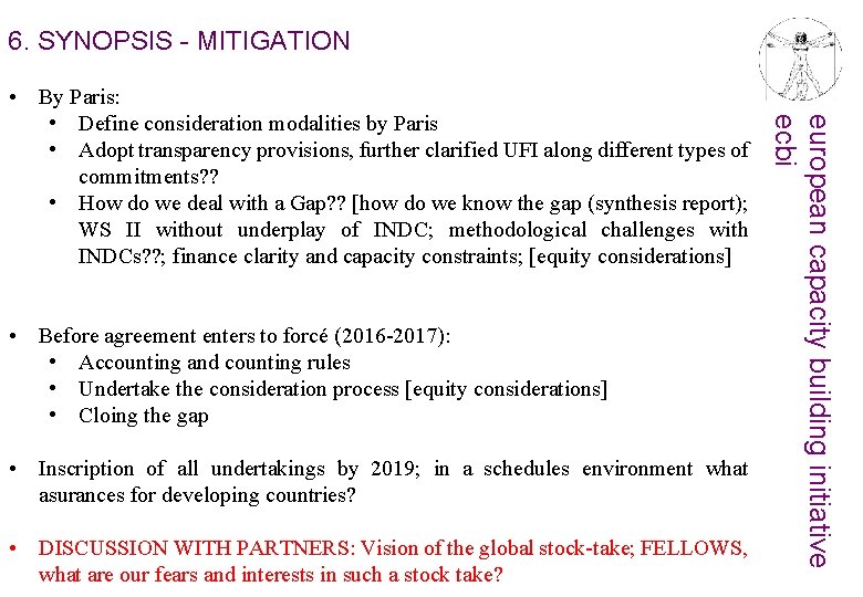 6. SYNOPSIS - MITIGATION • Before agreement enters to forcé (2016 -2017): • Accounting