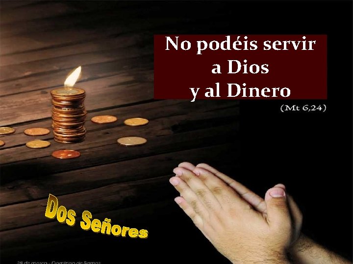 No podéis servir a Dios y al Dinero 