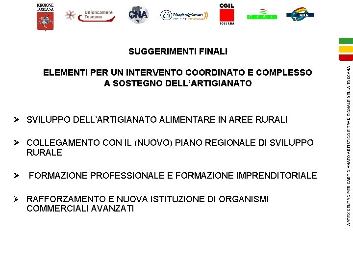 ELEMENTI PER UN INTERVENTO COORDINATO E COMPLESSO A SOSTEGNO DELL’ARTIGIANATO Ø SVILUPPO DELL’ARTIGIANATO ALIMENTARE