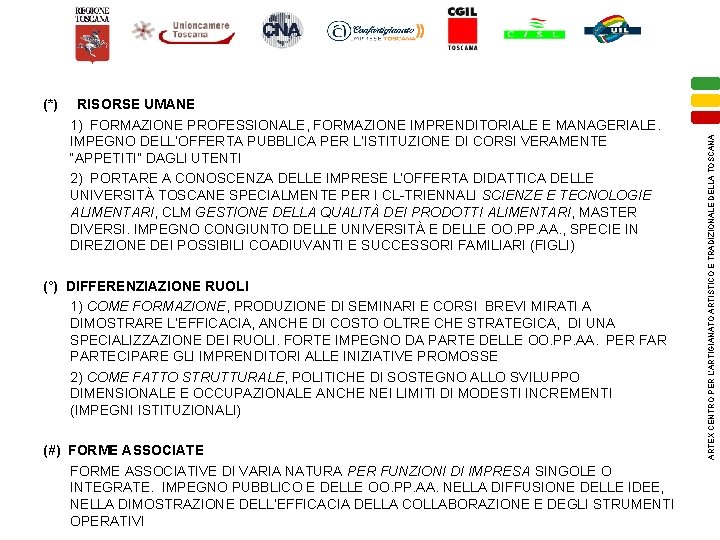 RISORSE UMANE 1) FORMAZIONE PROFESSIONALE, FORMAZIONE IMPRENDITORIALE E MANAGERIALE. IMPEGNO DELL’OFFERTA PUBBLICA PER L’ISTITUZIONE