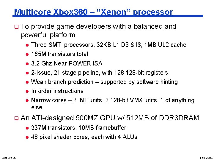 Multicore Xbox 360 – “Xenon” processor q q Lecture 30 To provide game developers
