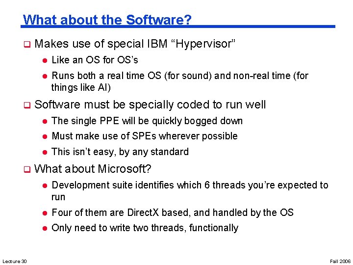 What about the Software? q q q Lecture 30 Makes use of special IBM