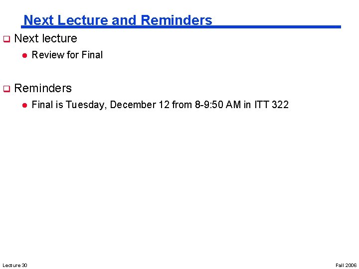 Next Lecture and Reminders q Next lecture l q Review for Final Reminders l