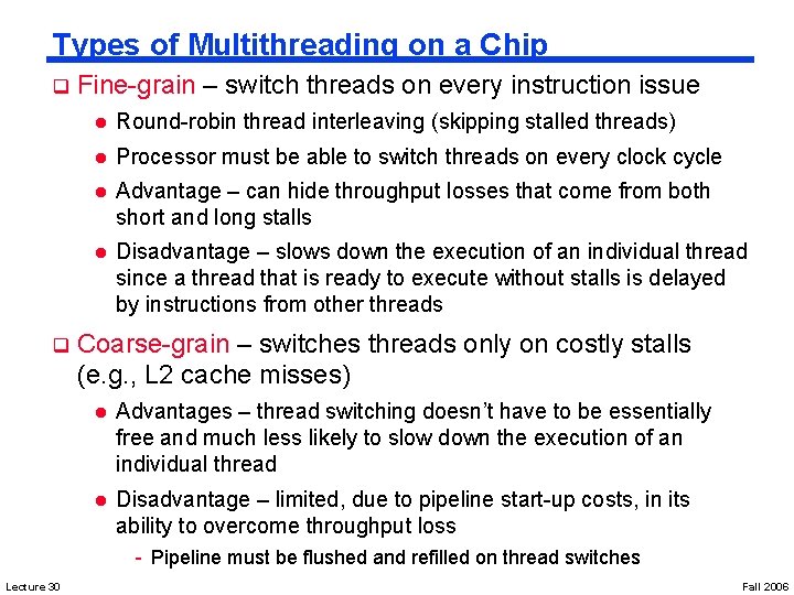 Types of Multithreading on a Chip q q Fine-grain – switch threads on every