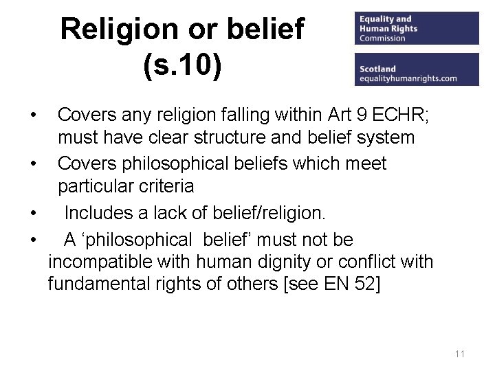 Religion or belief (s. 10) • Covers any religion falling within Art 9 ECHR;