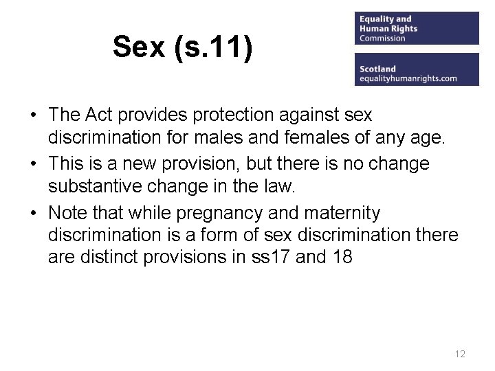 Sex (s. 11) • The Act provides protection against sex discrimination for males and