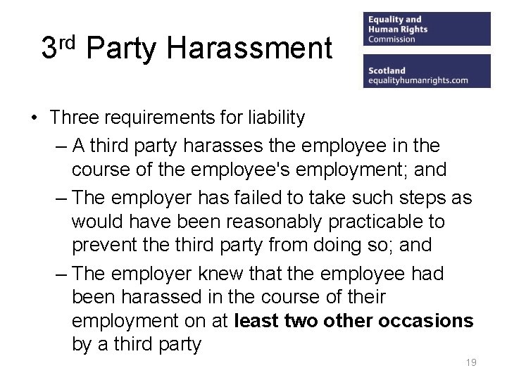 3 rd Party Harassment • Three requirements for liability – A third party harasses