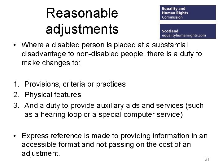 Reasonable adjustments • Where a disabled person is placed at a substantial disadvantage to