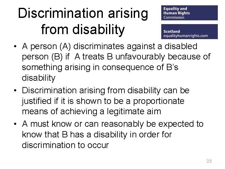 Discrimination arising from disability • A person (A) discriminates against a disabled person (B)