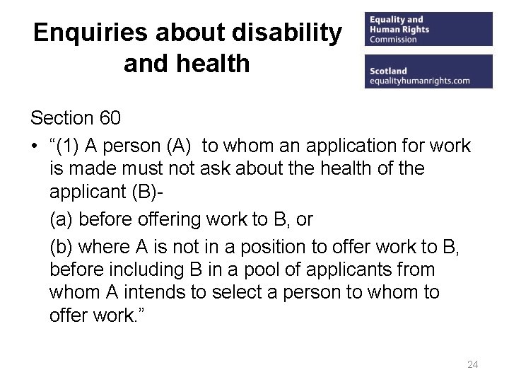 Enquiries about disability and health Section 60 • “(1) A person (A) to whom