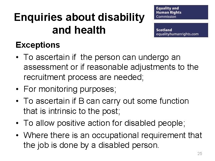 Enquiries about disability and health Exceptions • To ascertain if the person can undergo