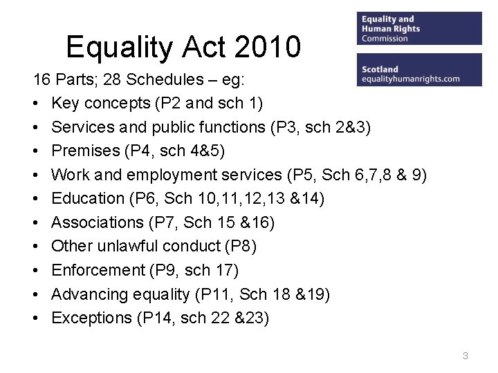 Equality Act 2010 16 Parts; 28 Schedules – eg: • Key concepts (P 2