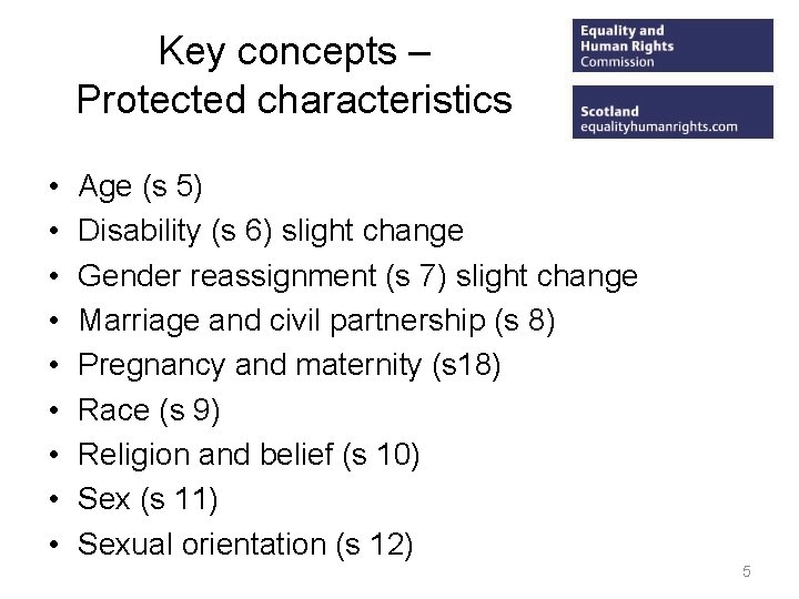 Key concepts – Protected characteristics • • • Age (s 5) Disability (s 6)