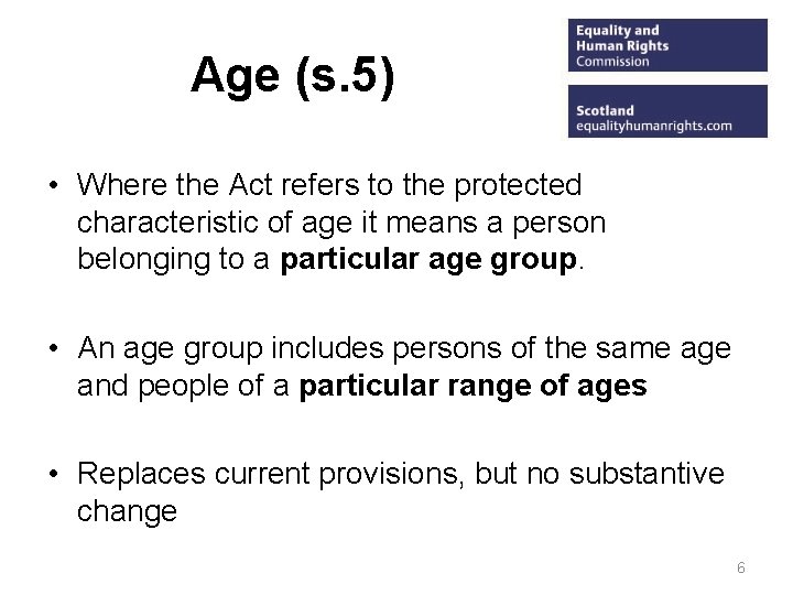 Age (s. 5) • Where the Act refers to the protected characteristic of age