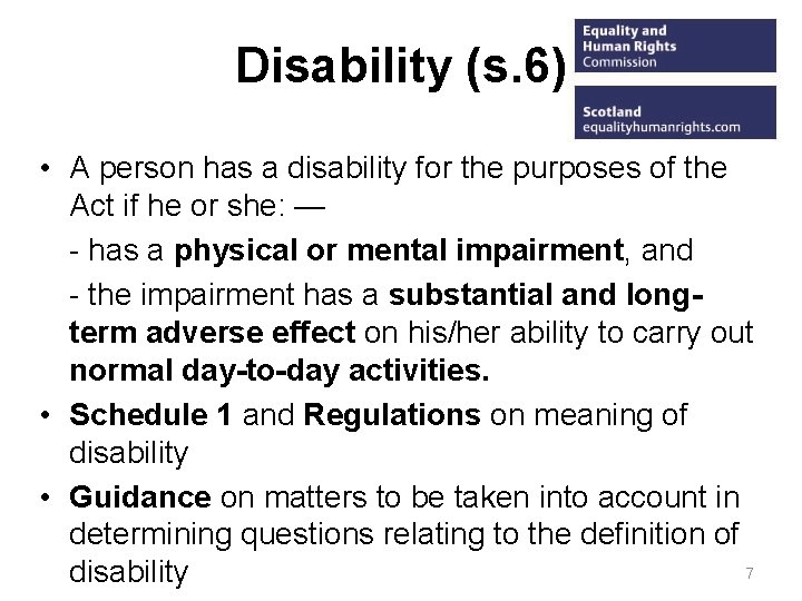 Disability (s. 6) • A person has a disability for the purposes of the