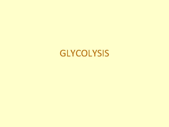 GLYCOLYSIS 