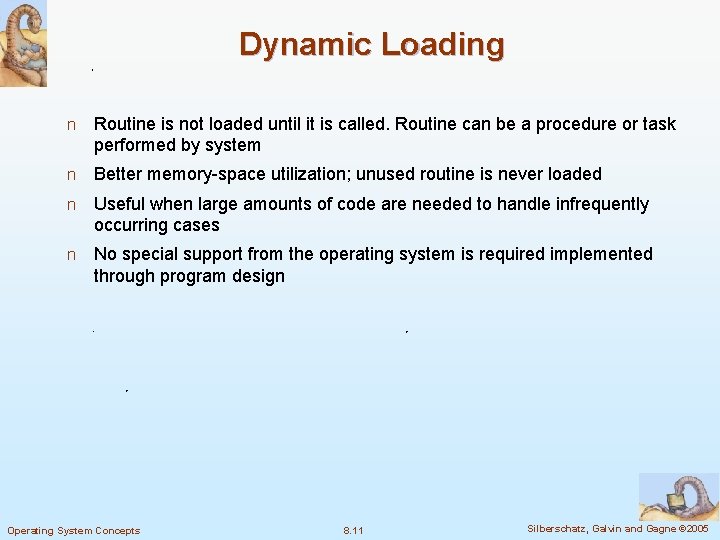 Dynamic Loading n Routine is not loaded until it is called. Routine can be