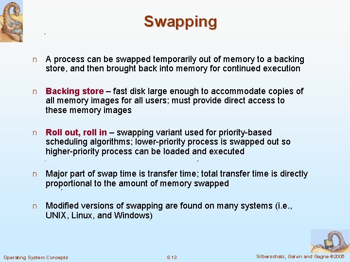 Swapping n A process can be swapped temporarily out of memory to a backing