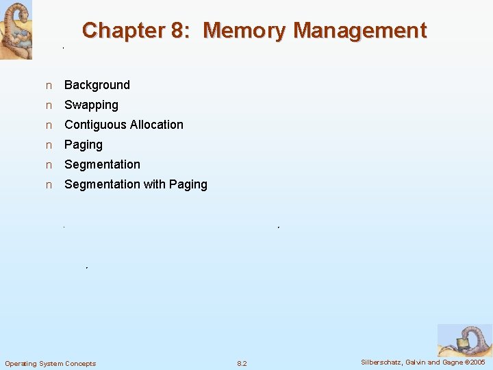 Chapter 8: Memory Management n Background n Swapping n Contiguous Allocation n Paging n