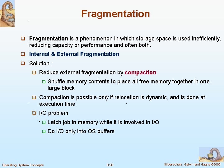 Fragmentation q Fragmentation is a phenomenon in which storage space is used inefficiently, reducing