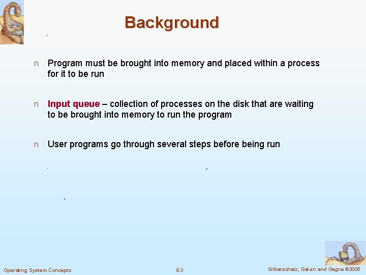 Background n Program must be brought into memory and placed within a process for