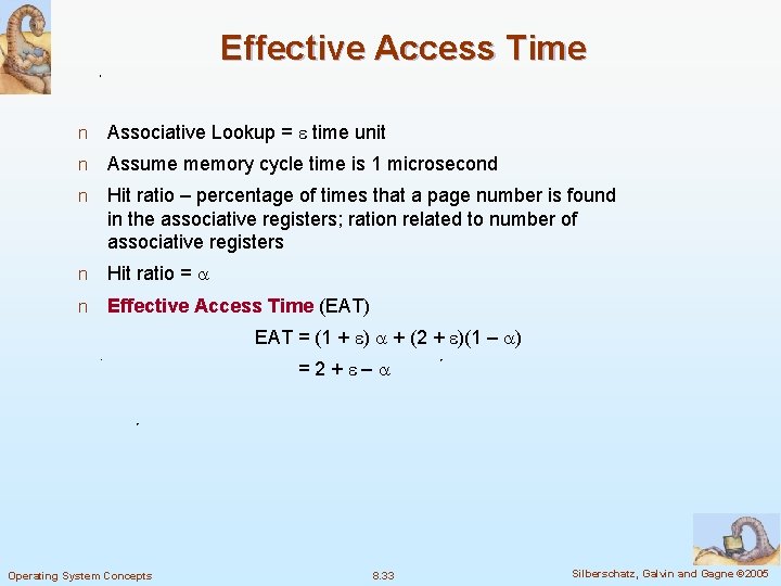 Effective Access Time n Associative Lookup = time unit n Assume memory cycle time