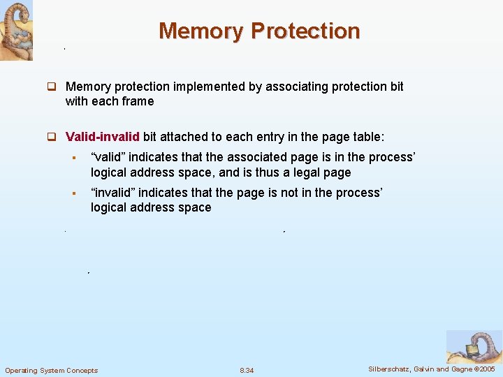 Memory Protection q Memory protection implemented by associating protection bit with each frame q