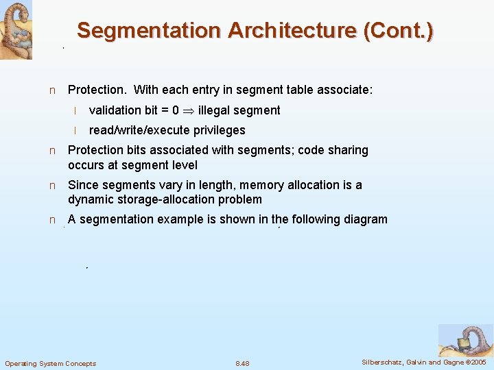 Segmentation Architecture (Cont. ) n Protection. With each entry in segment table associate: l