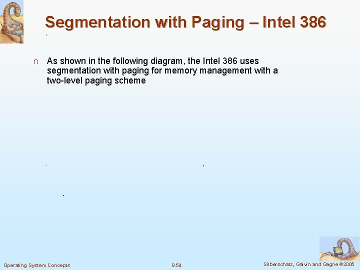 Segmentation with Paging – Intel 386 n As shown in the following diagram, the