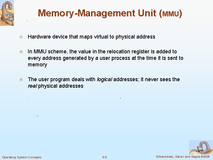 Memory-Management Unit (MMU) n Hardware device that maps virtual to physical address n In