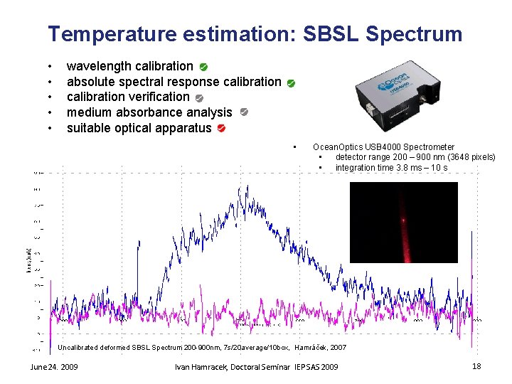 Temperature estimation: SBSL Spectrum • • • wavelength calibration absolute spectral response calibration verification