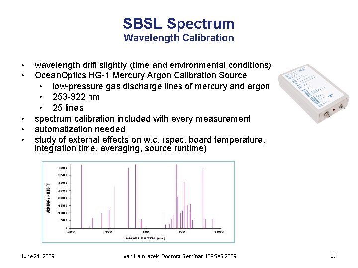 SBSL Spectrum Wavelength Calibration • • • wavelength drift slightly (time and environmental conditions)