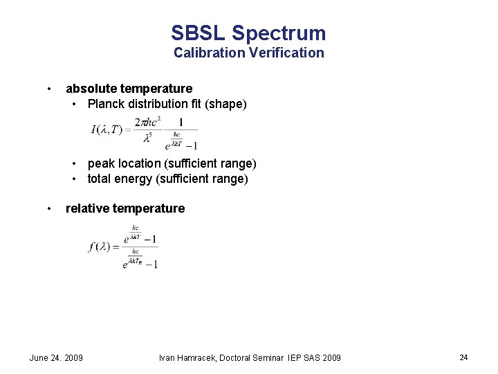 SBSL Spectrum Calibration Verification • absolute temperature • Planck distribution fit (shape) • peak