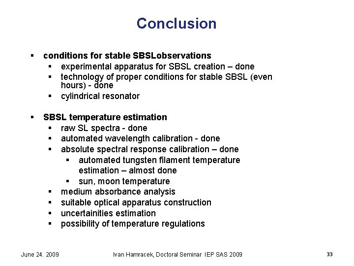 Conclusion § conditions for stable SBSLobservations § experimental apparatus for SBSL creation – done