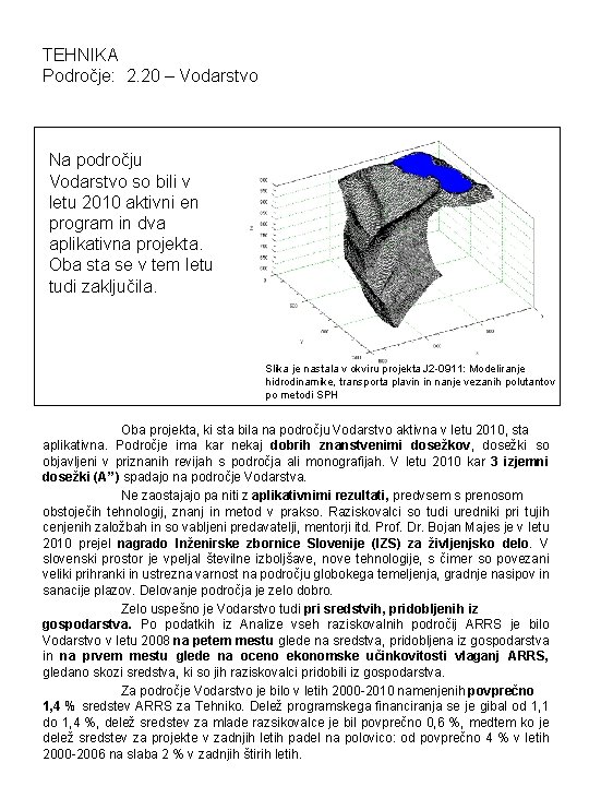 TEHNIKA Področje: 2. 20 – Vodarstvo Na področju Vodarstvo so bili v letu 2010