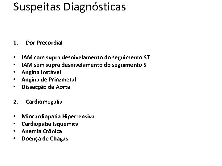 Suspeitas Diagnósticas 1. • • • 2. • • Dor Precordial IAM com supra