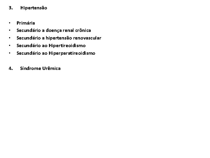 3. • • • 4. Hipertensão Primária Secundário a doença renal crônica Secundário a