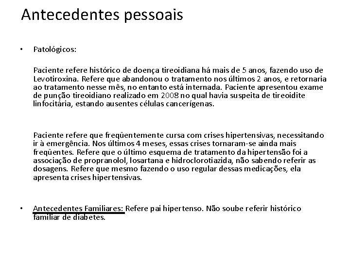 Antecedentes pessoais • Patológicos: Paciente refere histórico de doença tireoidiana há mais de 5